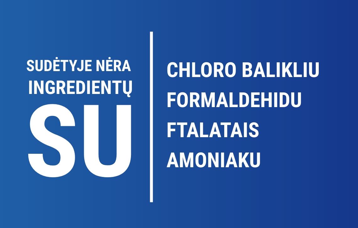Sudėtyje nėra ingredientų su chloro balikliu, formaldehidu, ftalatais, parabenais ir amoniaku