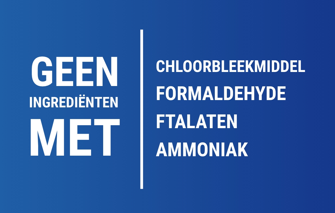 Geen ingrediënten met chloorbleekmiddel, formaldehyde, ftalaten, parabenen en ammoniak