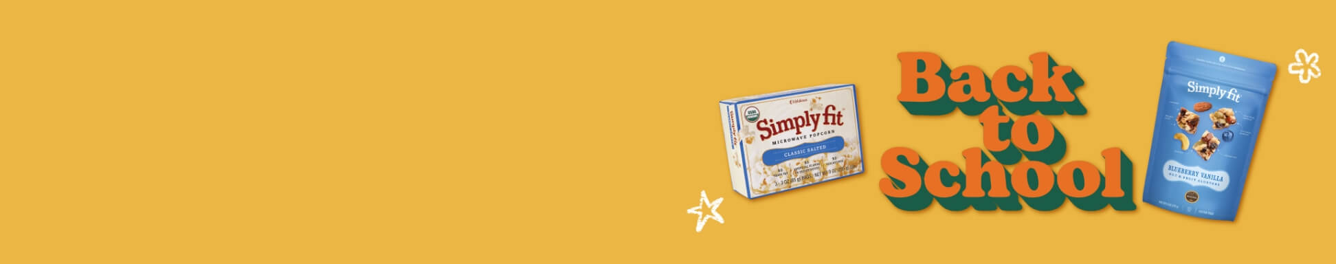 The words 'Back To School' surrounded by a box of Simply Fit Popcorn and a bag of Simply Fit Nut and Fruit Clusters.